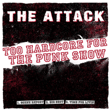 Load image into Gallery viewer, The Attack - Too Punk for the Hardcore Show 7&quot;
