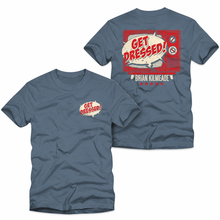 Load image into Gallery viewer, Brian Kilmeade - Get Dressed - T Shirt
